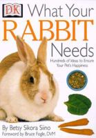 What Your Rabbit Needs 0789463121 Book Cover