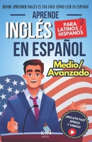 APRENDE INGLÉS EN ESPAÑOL - NIVEL MEDIO AVANZADO 1 - VOCABULARIO Y EXPRESIONES AVANZADAS DEL INGLÉS: HABLA FLUIDO Y PRONUNCIA CORRECTAMENTE EL INGLÉS ... FÁCIL COMO LEER EN ESPAÑOL) (Spanish Edition) 1963055144 Book Cover