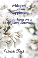 Whispers of Happiness: Embarking on a Self-Love Journey B0C8QLQ64K Book Cover