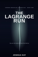 The Lagrange Run (Chrono-Smuggler Chronicles) B0H6SXJ3W7 Book Cover