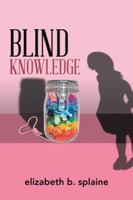 Blind Knowledge 1546275940 Book Cover