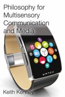Philosophy for Multisensory Communication and Media 1433122057 Book Cover