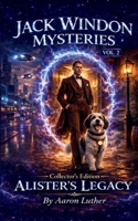 Jack Windon Mysteries: Volume II: Alister's Legacy 1069927937 Book Cover