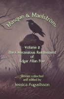 Masque & Maelström Volume 2: The Overzealous Reinterment of Edgar Allan Poe 9198907794 Book Cover
