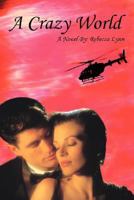 A Crazy World 0595472745 Book Cover