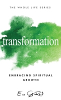 Transformation: Embracing Spiritual Growth (The Whole Life) 1965235271 Book Cover