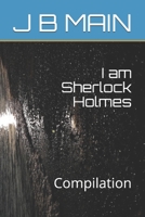 I am Sherlock Holmes: Compilation B08RKJJKSR Book Cover