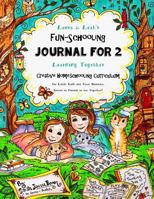 Laura & Leah's Fun-Schooling Journal for 2 - Creative Homeschooling Curriculum: Learning Together - For Little Girls and Their Mommies, Sisters or Friends to Use Together! 1532887779 Book Cover