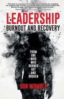 Leadership Burnout and Recovery: From One Who Was Burned Out And Broken 1738641694 Book Cover