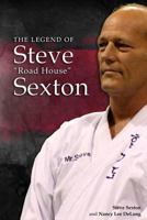 Steve Sexton: The Legend of Steve Road House Sexton 1490595090 Book Cover