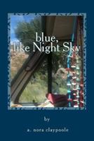 Blue, Like Night Sky: A Hippy Chick's Ride Inside Indian Country 0615821359 Book Cover