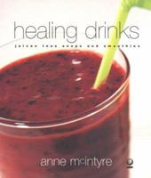 Healing Drinks: Juices, Teas, Soups, Smoothies 1856751805 Book Cover