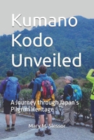 Kumano Kodo Unveiled: A Journey through Japan’s Pilgrim Heritage B0FJ5NG3KH Book Cover