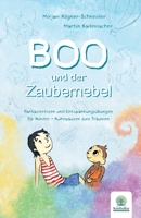 Boo und der Zaubernebel: Fantasiereisen und Entspannungsübungen für Kinder - Ruhepausen zum Träumen B09MYVV4J1 Book Cover