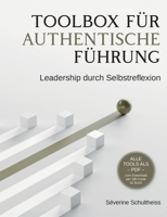 Toolbox für authentische Führung: Leadership durch Selbstreflexion (German Edition) 3758343658 Book Cover