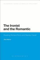 The Ironist and the Romantic: Reading Richard Rorty and Stanley Cavell 1441146016 Book Cover