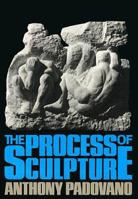 The Process of Sculpture (Da Capo Paperback) 0306802732 Book Cover