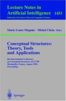 Conceptual Structures: Theory, Tools and Applications: 6th International Conference on Conceptual Structures, ICCS'98, Montpellier, France, August, 10-12, ... (Lecture Notes in Computer Science) 3540647910 Book Cover