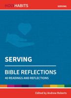 Holy Habits Bible Reflections: Serving 0857468367 Book Cover