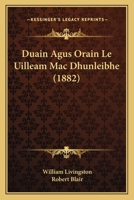 Duain Agus Orain Le Uilleam Mac Dhunleibhe (1882) 1160084033 Book Cover