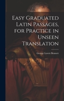 Easy Graduated Latin Passages, for Practice in Unseen Translation 1021203238 Book Cover