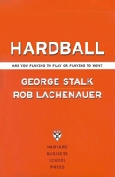 Hardball: Are You Playing to Play or Playing to Win 1591391679 Book Cover