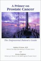 A Primer on Prostate Cancer: The Empowered Patient's Guide 0965877760 Book Cover