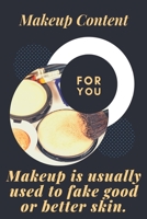 Makeup is usually used to fake good or better skin: Journal Notebook Makeup 6′ x 9′, 100 Lined pages 1710179139 Book Cover