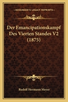 Der Emancipationskampf Des Vierten Standes V2 (1875) 1160884307 Book Cover
