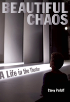 Beautiful Chaos: A Life in the Theater 1931404143 Book Cover