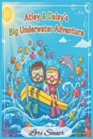 Atley and Daisy's Big Underwater Adventure B0G523YGRS Book Cover