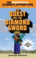 The Quest for the Diamond Sword: An Unofficial Gamer's Novel 1510759743 Book Cover