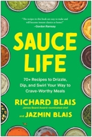Sauce Life: 70+ Recipes to Drizzle, Dip, and Swirl Your Way to Crave-Worthy Meals B0GZQ28YDB Book Cover