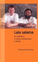 Lala salama: Ein Praktikum in einem Krankenhaus in Kenia 3833448563 Book Cover