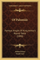 Of Palomide: Famous Knight Of King Arthur's Round Table 1165470896 Book Cover