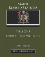 Maine Revised Statutes 2020 Edition Title 29-A Motor Vehicles And Traffic B08JJN2Y1F Book Cover