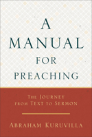 A Manual for Preaching: The Journey from Text to Sermon 0801098637 Book Cover