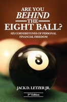 Are You Behind the Eight Ball?: Six Cornerstones of Personal Financial Freedom, 2nd edition 143925026X Book Cover