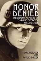 Honor Denied: The Combat Memoirs of SS Radio Operator Karl Metzger 1432703226 Book Cover