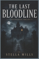 THE LAST BLOODLINE: A psychological thriller B0H1F3QZ9R Book Cover