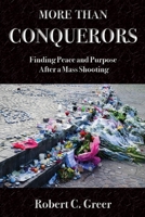 More Than Conquerors: Finding Peace and Purpose After a Mass Shooting 159755541X Book Cover