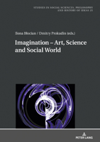 Imagination Art, Science and Social World (Studies in Social Sciences, Philosophy and History of Ideas Book 25) 3631800924 Book Cover