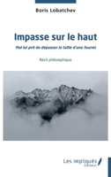 Impasse sur le haut: Mal lui prit de dépasser la taille d'une fourmi - Récit philosophique (French Edition) 2384177915 Book Cover
