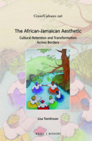 The African-Jamaican Aesthetic: Cultural Retention and Transformation Across Borders 9004338004 Book Cover