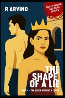 The Shape of a Lie: Part 4: The Queen Without a Court (Bollywood Secrets - A literary fiction series by R. Arvind) B0FHJ1J971 Book Cover