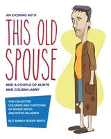 An Evening with This Old Spouse 0578388952 Book Cover