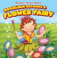 Rosalina Becomes a Flower Fairy 1538321114 Book Cover