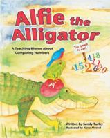 Alfie the Alligator: A Teaching Rhyme About Comparing Numbers 0977854841 Book Cover