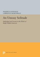 Uneasy Solitude: Individual and Society in the Work of Ralph Waldo Emerson 0691602700 Book Cover