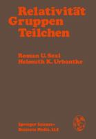 Relativit T, Gruppen, Teilchen: Spezielle Relativit Tstheorie ALS Grundlage Der Feld- Und Teilchenphysik 3211813640 Book Cover